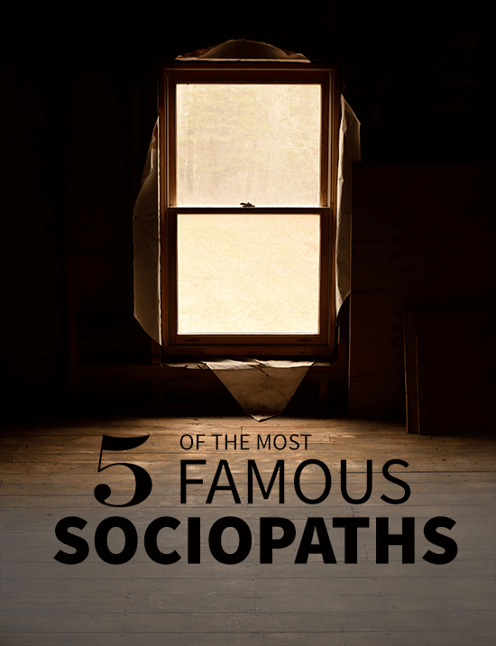 Five of the Most Famous Sociopaths